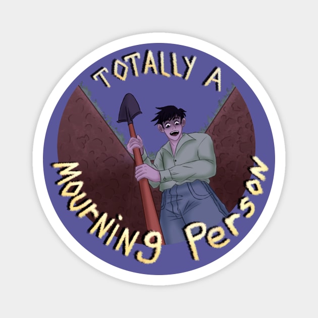 Totally a Mourning Person Magnet by Todd's Hollow